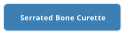 Serrated Bone Curette